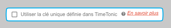 Case à cocher : utiliser la clé unique définie dans TimeTonic